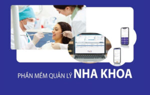 Khám phá 10 phần mềm quản lý nha khoa hiện đại nhất