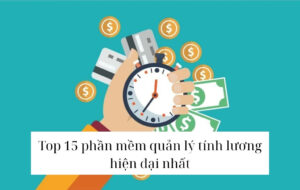 Top 15 phần mềm tính lương Online chuyên nghiệp